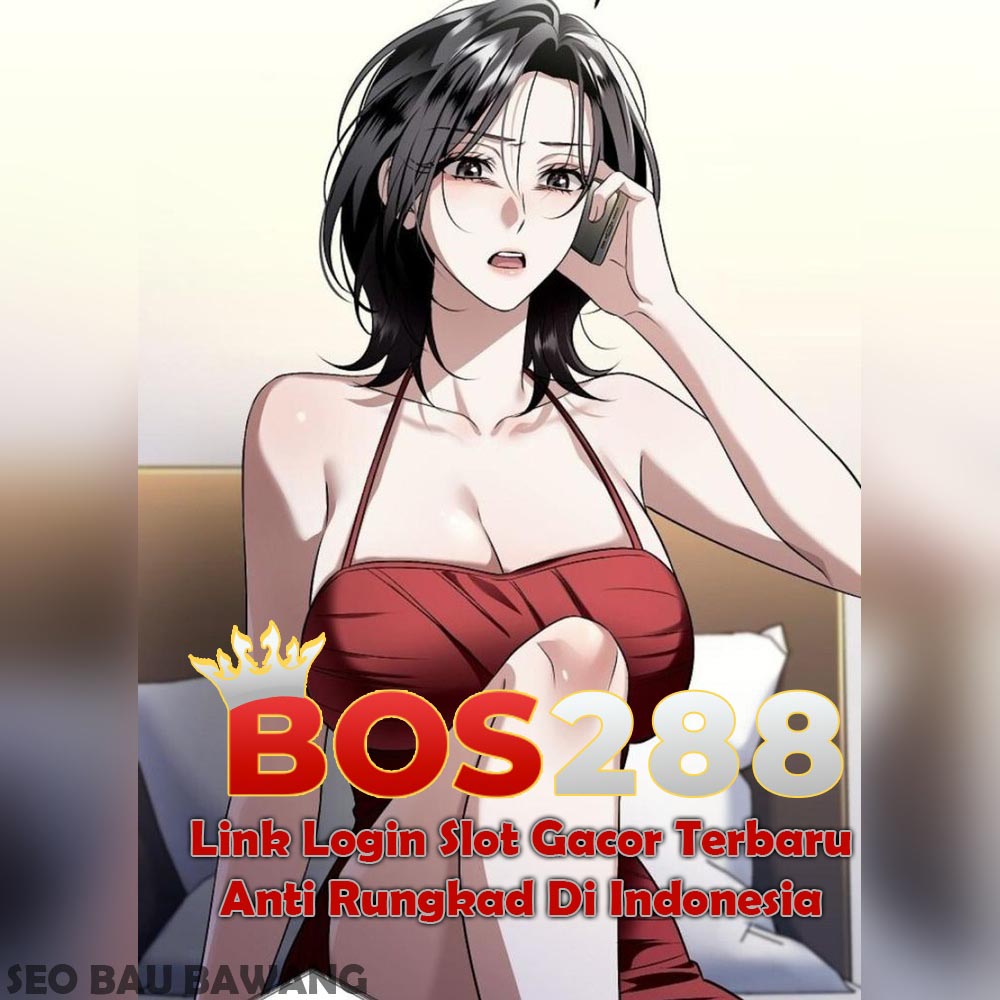 BOS288: Link Login Slot Gacor Terbaru Anti Rungkad Di Indonesia image 1