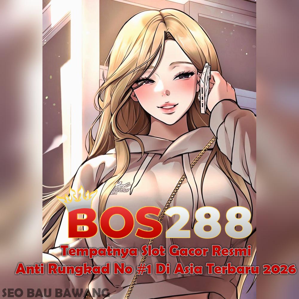 BOS288: Tempatnya Slot Gacor Resmi Anti Rungkad No #1 Di Asia Terbaru 2026 image 1